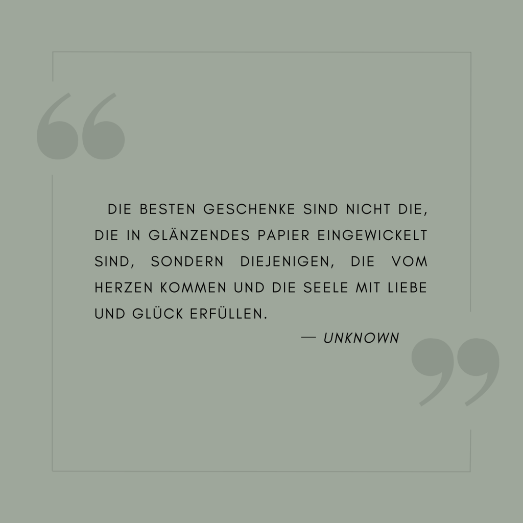 Zitat f&uuml;r ein stilvolles Geschenk das von Herzen geschenkt wird.